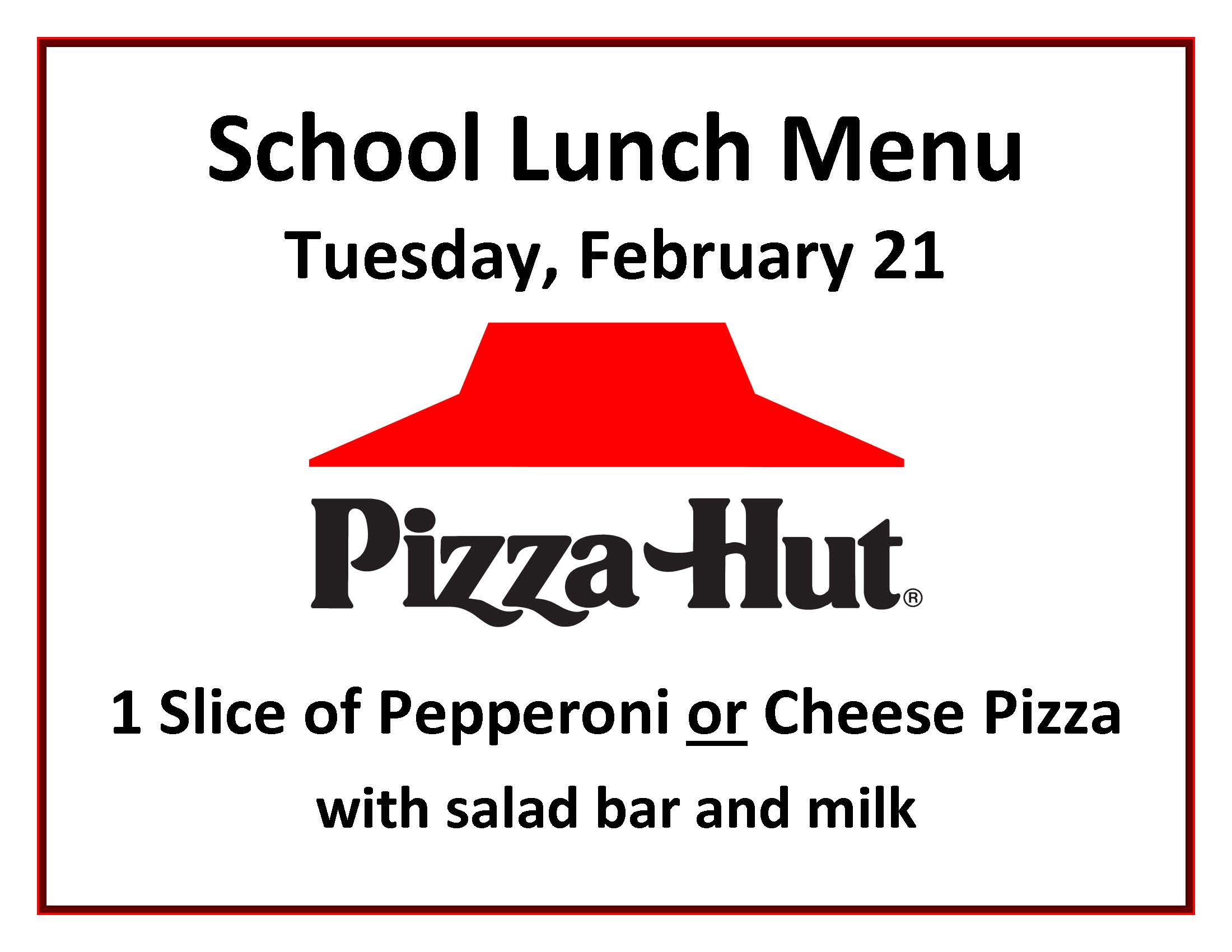 Pizza Hut Day in the school cafeteria-February 21